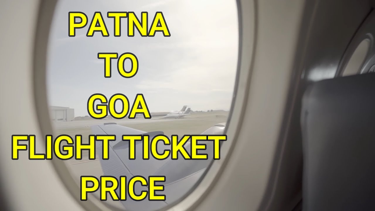 Patna to Goa Flight Ticket Price Kitna Hota Hai