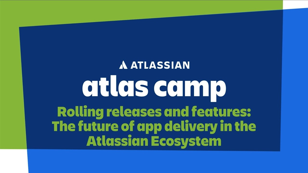Atlas Camp 2026 - Rolling releases and features: Future of app delivery in the Atlassian Ecosystem