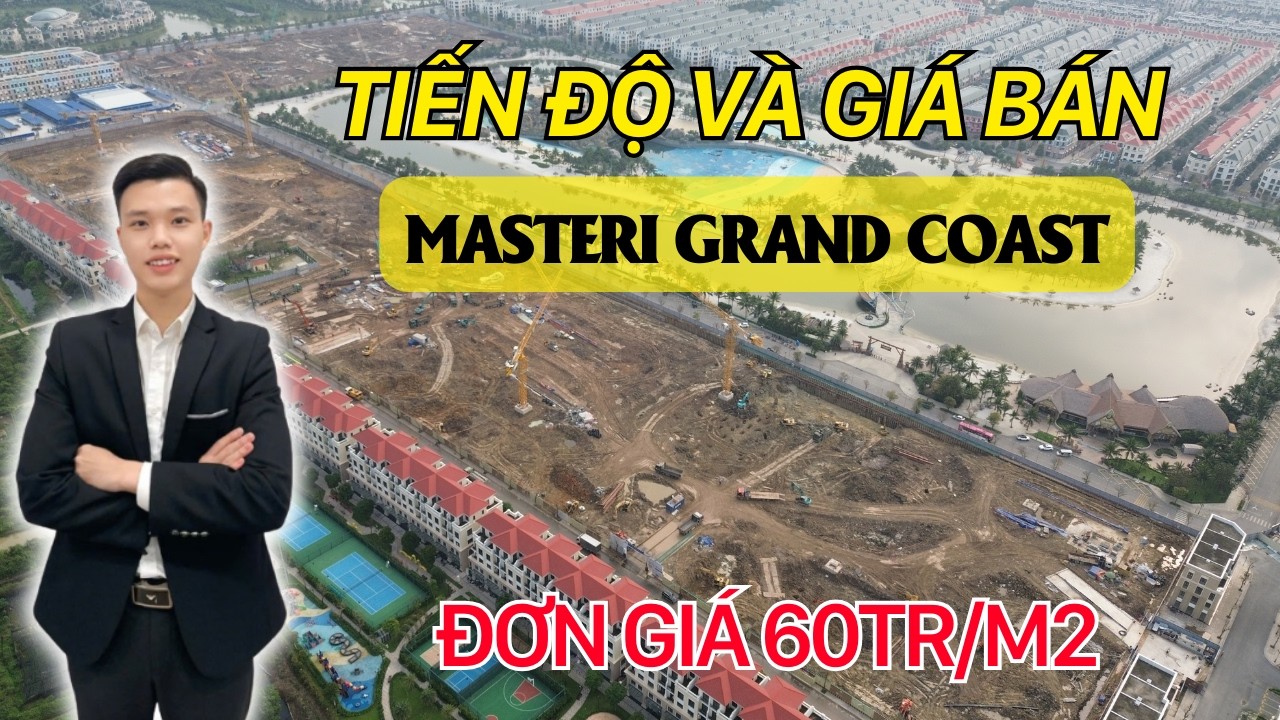 Cập Nhật Tiến Độ Và Giá Bán Dự Án Masteri Grand Coast | Đơn giá nhỉnh 60tr/m2