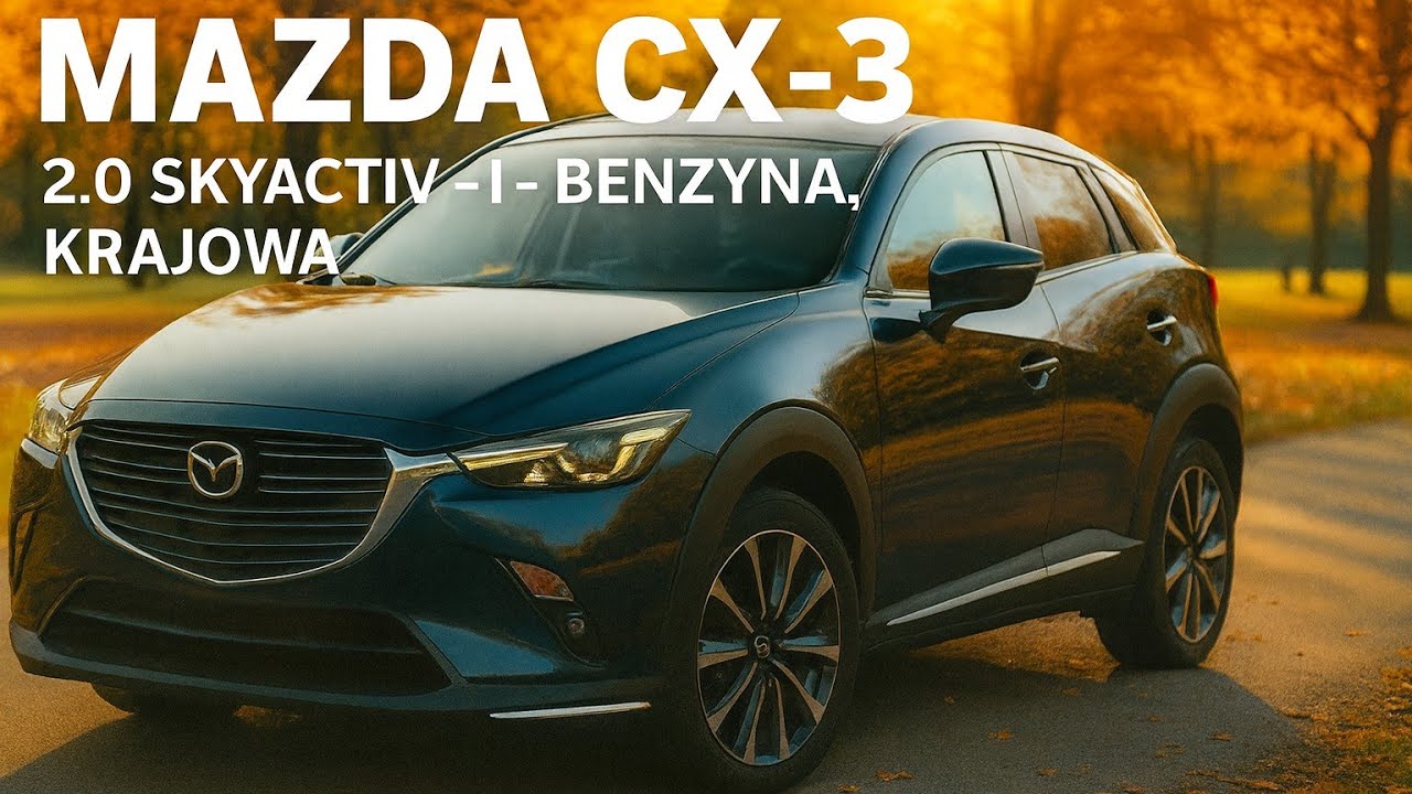 Mazda CX-3 SKYACTIV 2.0 Benzyna &ndash; Krajowa i zadbana!