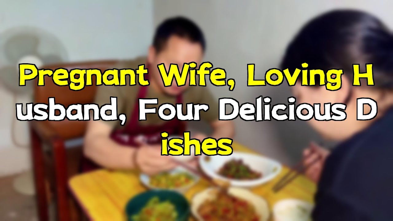 Pregnant Wife, Loving Husband, Four Delicious Dishes