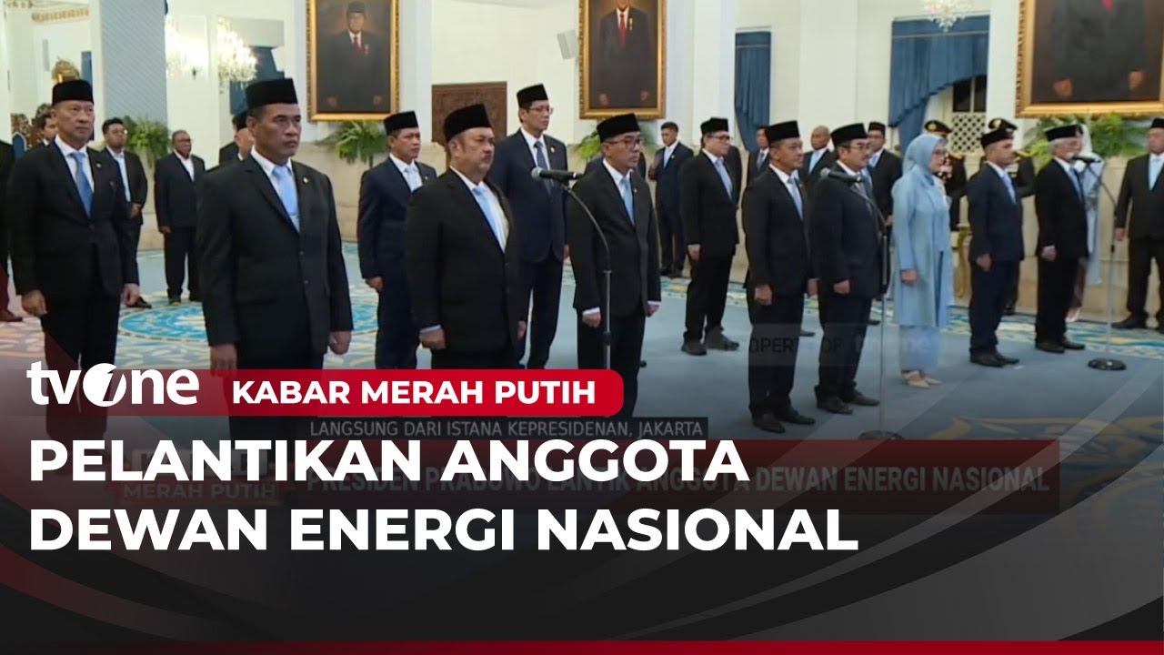 Presiden Prabowo Resmi Lantik Anggota Dewan Energi Nasional | Kabar Merah Putih