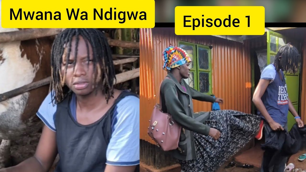 MWANA WA NDIGWA (Episode 1)