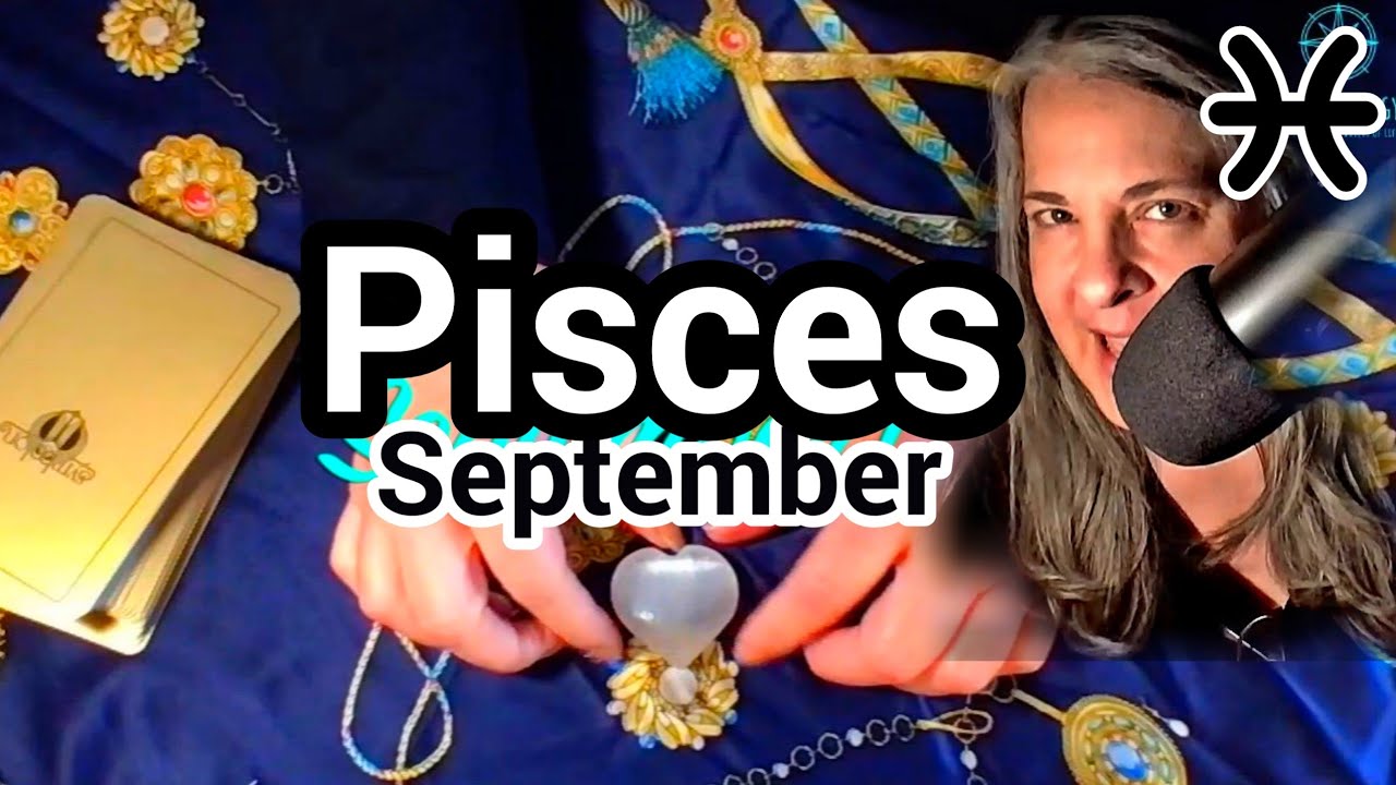 Pisces September 2022 Pt. 1 Pisces Tarot Reading