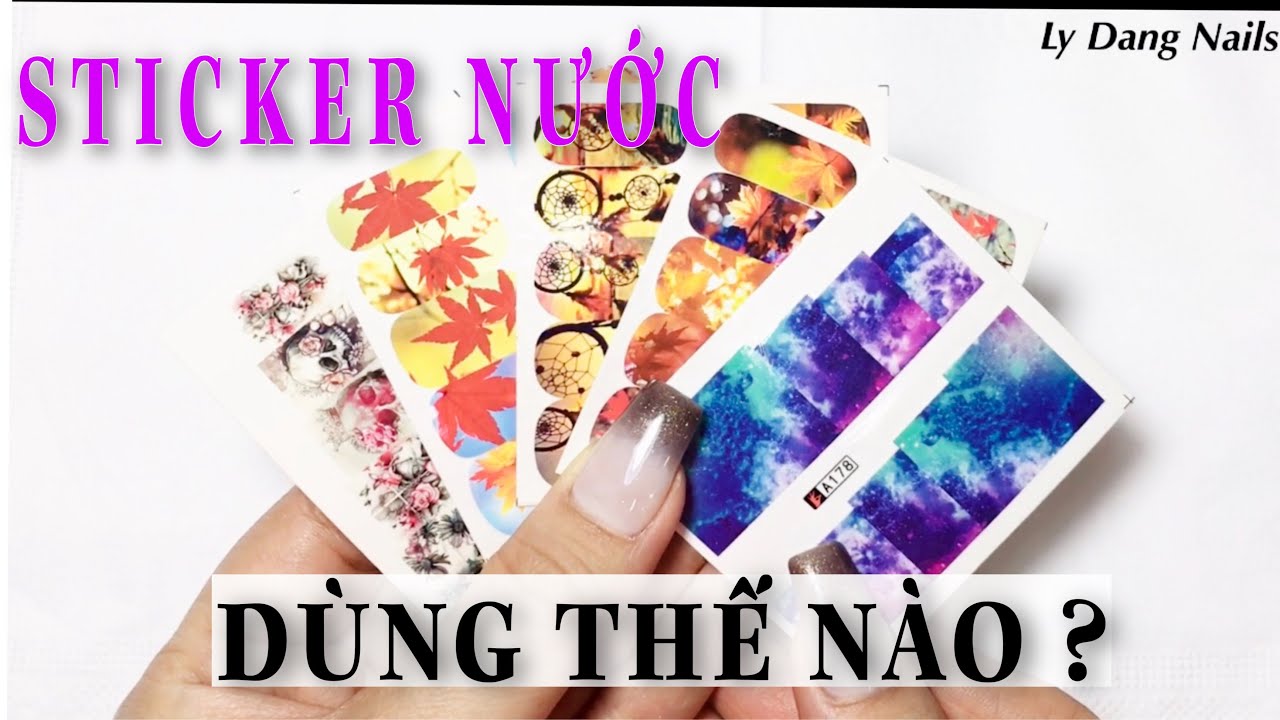 STICKER NƯỚC - Dùng thế nào cho bền, đẹp và không bị dày móng | Ly Đặng Nails