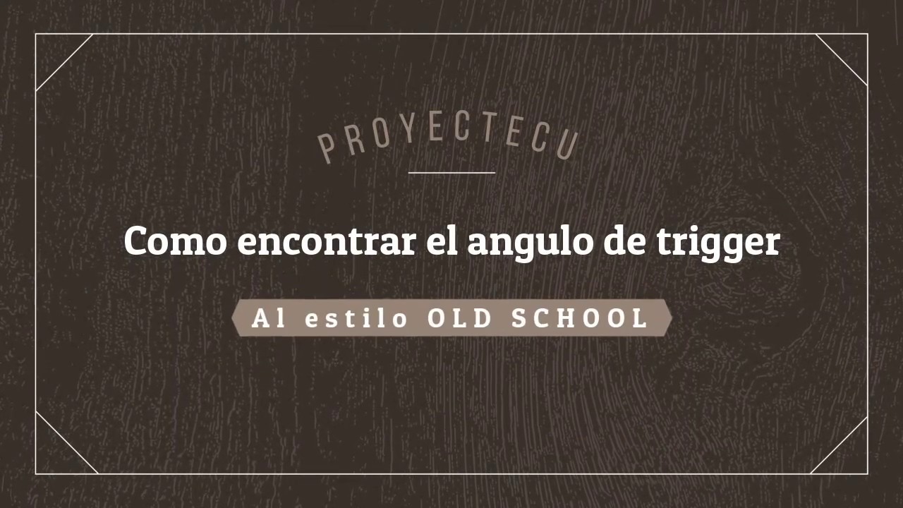 El método rapido para encontrar angulo de trigger