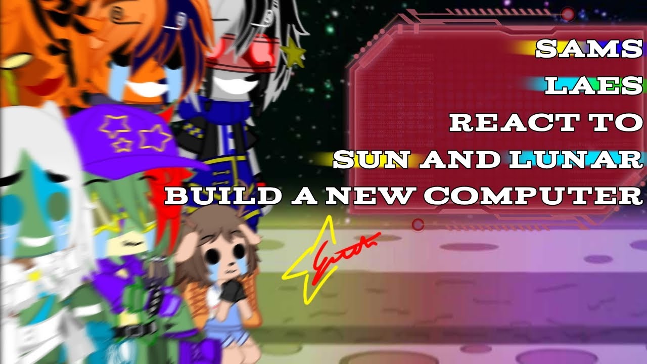 SAMS + LAES react to SUN AND LUNAR BUILD A NEW COMPUTER!?