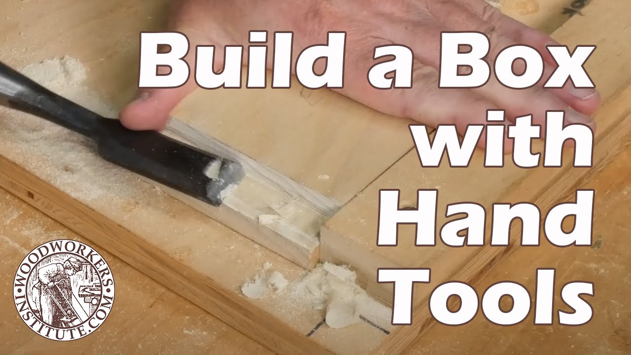 How to Build a Box using Hand Tools [Woodworkers Institute]