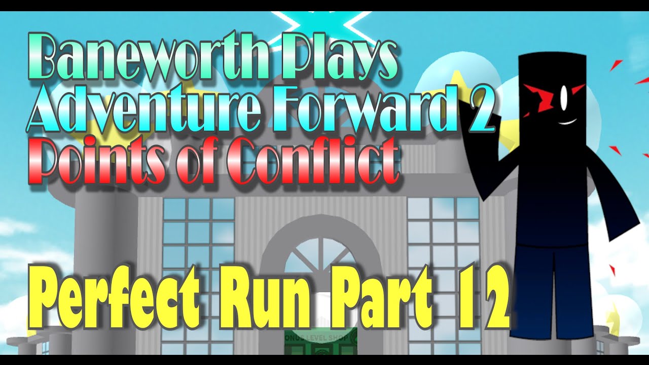 Adventure Forward: Points of Conflict Perfect Run Episode 12 (Adventurous Pack)