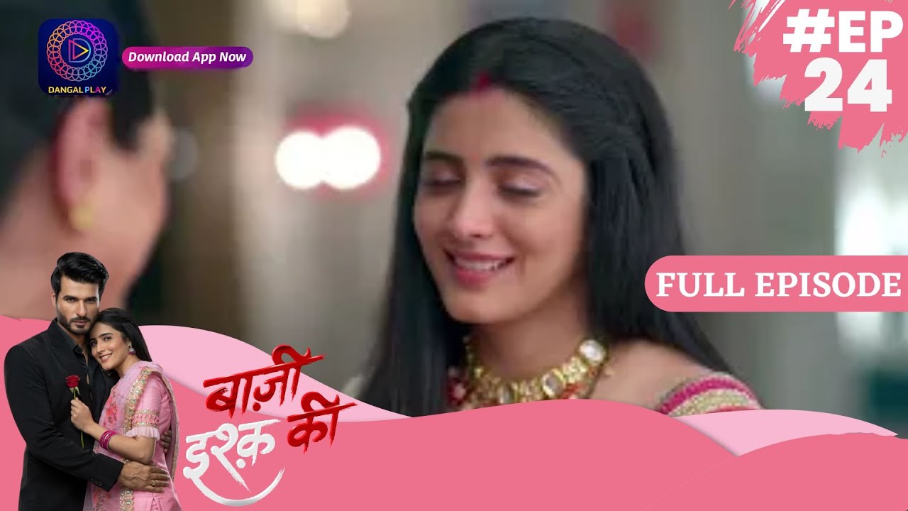 Baazi Ishq Ki  | 22 April  2023 Episode 24 | Full Episode | बाज़ी इश्क़ की Dangal TV