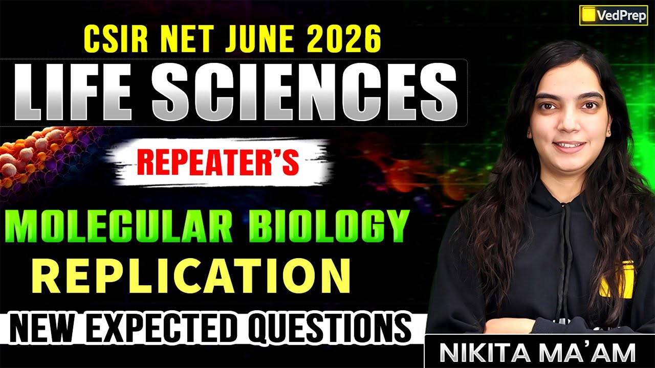 CSIR NET Dec 2026 Life Sciences | Molecular Biology &ndash; Replication | New Expected Questions | VedPrep