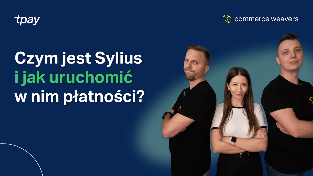 🚀 Czym jest Sylius i jak uruchomić w nim płatności❓ - Tpay Podcast #34 (eksperci Commerce Weavers)