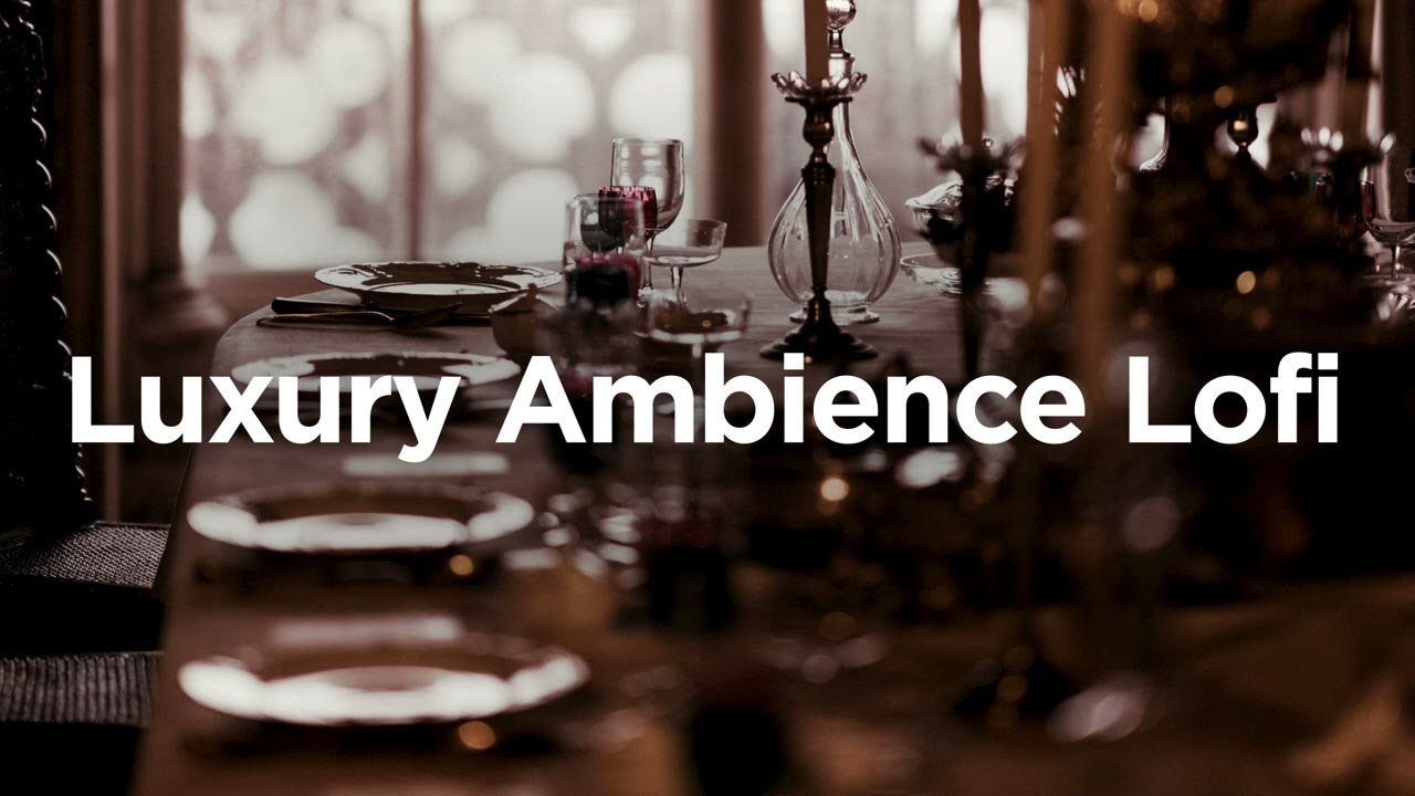 ✨Luxury Ambience Lofi✨