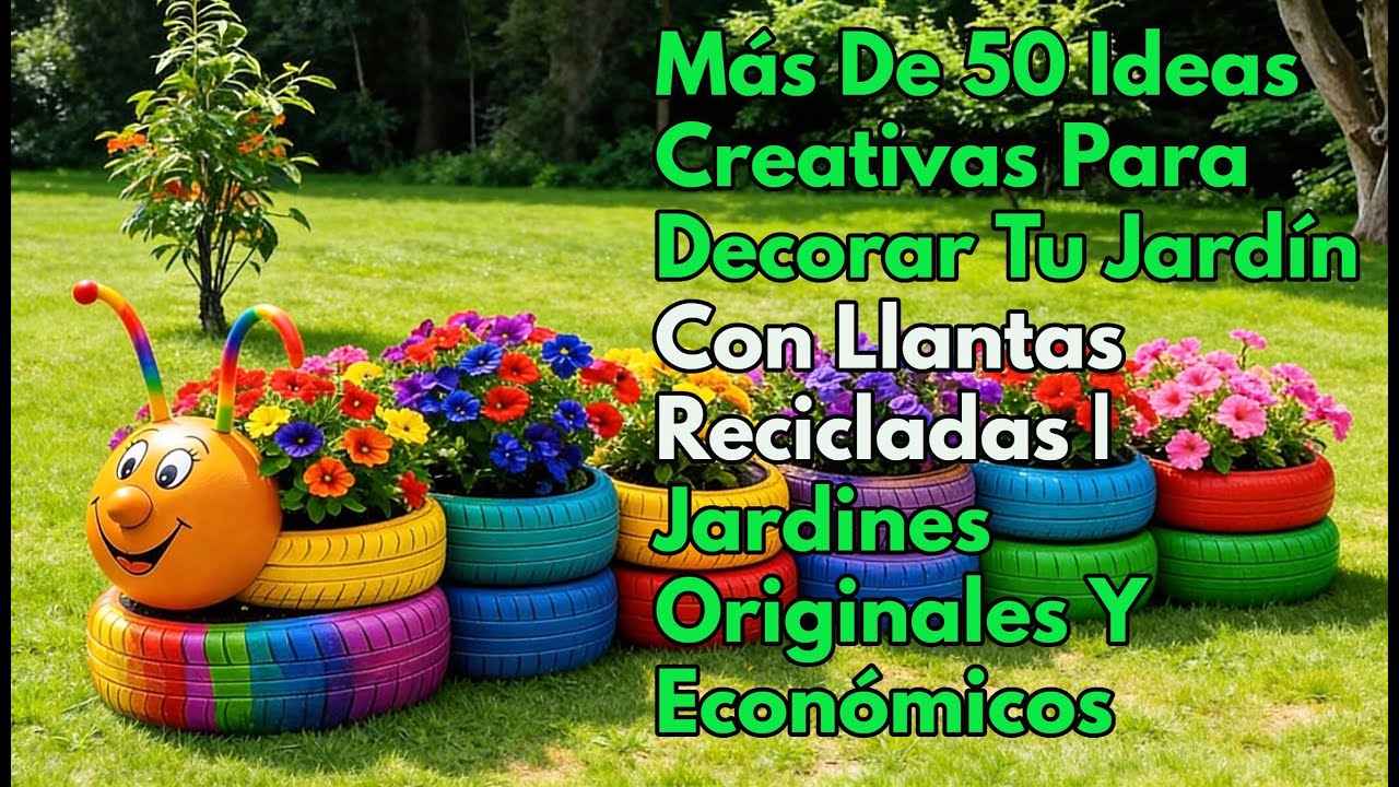 +50 Ideas Creativas Para Decorar Tu Jardín Con Llantas Recicladas | Jardines Originales Y Económicos