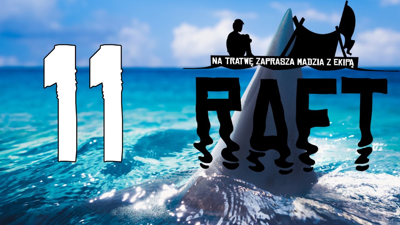 Raft #11 - Wiatry nam nie sprzyjają /w Guga, Wojtusialke