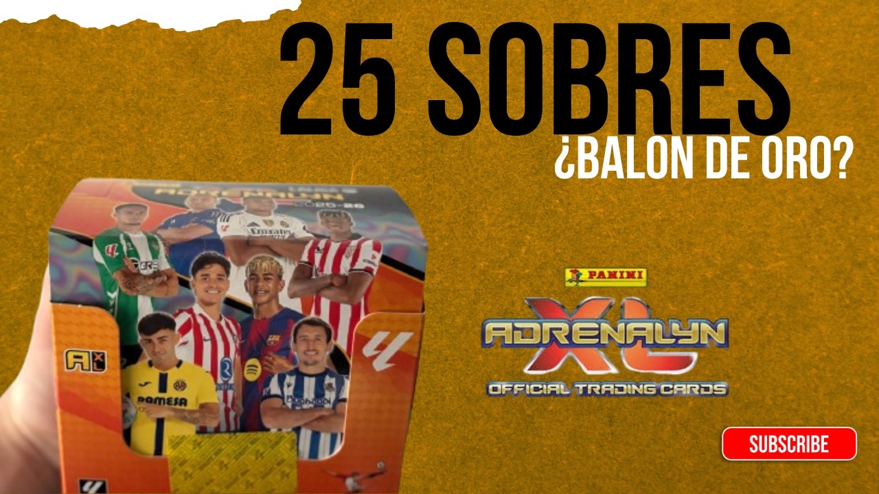 25 SOBRES DE ADRENALYN XL 2025/26 ¿Tendré SUERTE?