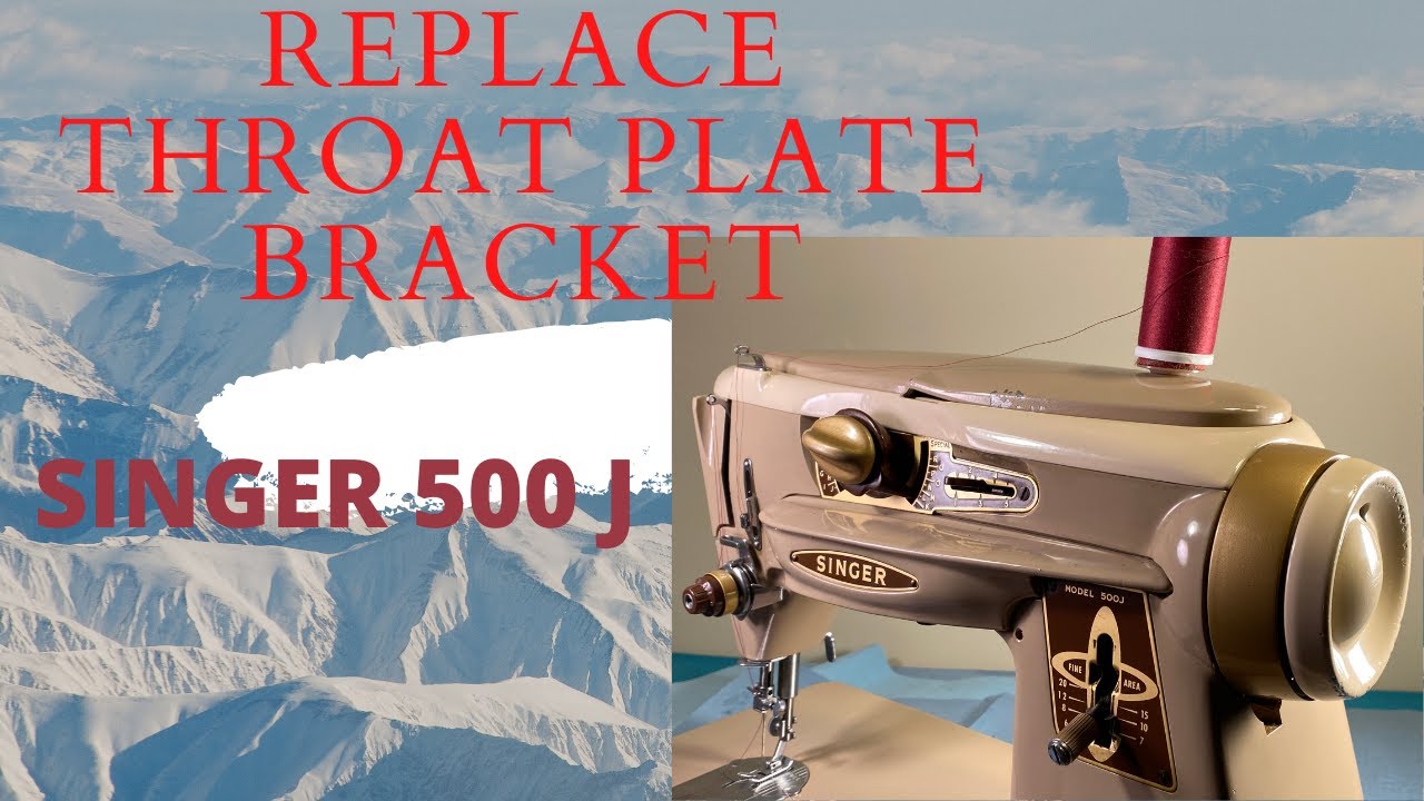 Replace Throat Plate Bracket Singer 500 J