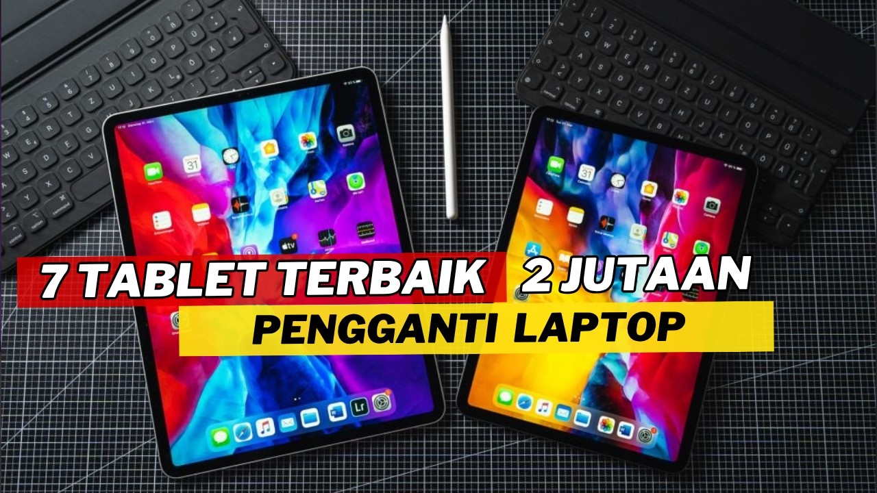 7 Tablet TERBAIK 2 JUTAAN Pengganti LAPTOP 2025 RAM 16GB, Bisa GAMING, MULTITASKING Enjoy!