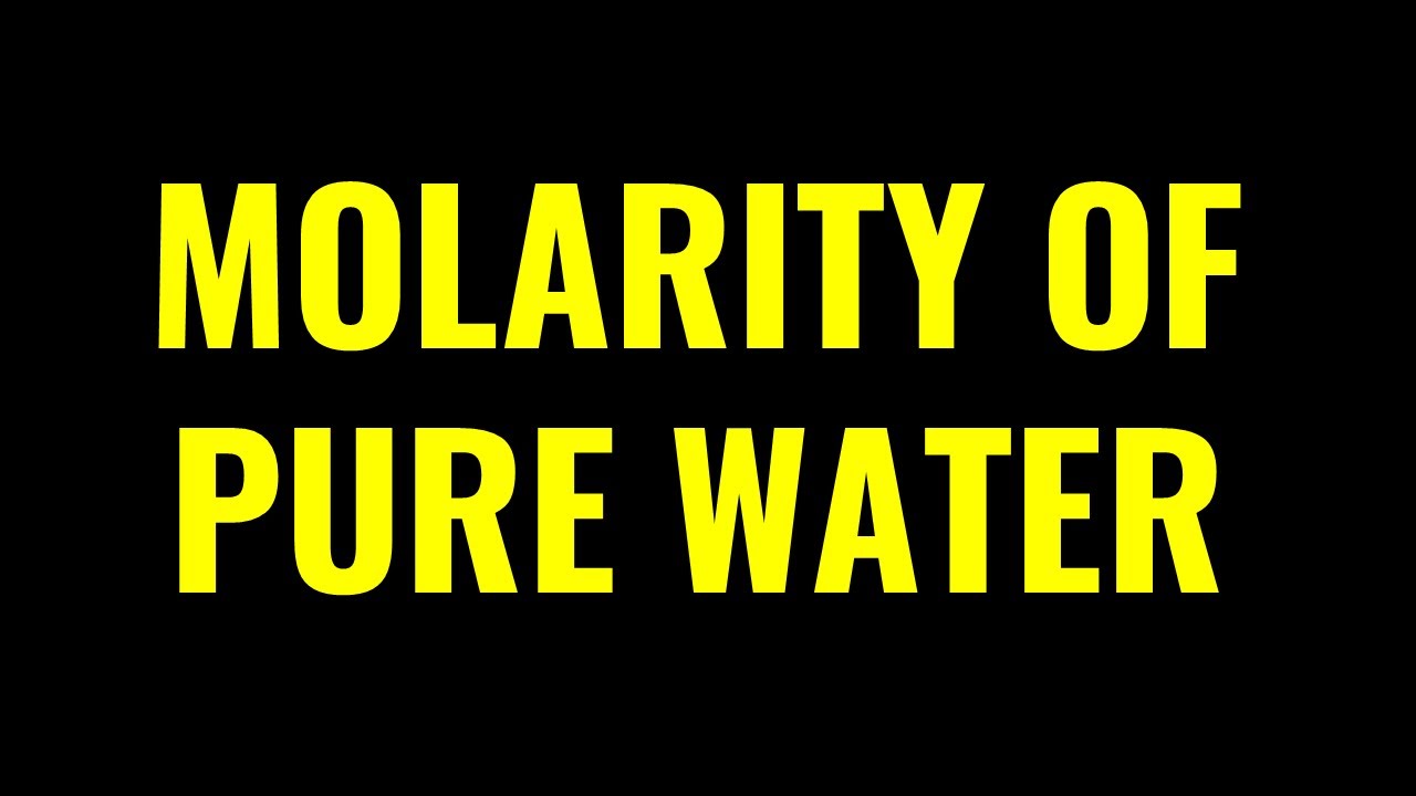 Molarity of pure water explained