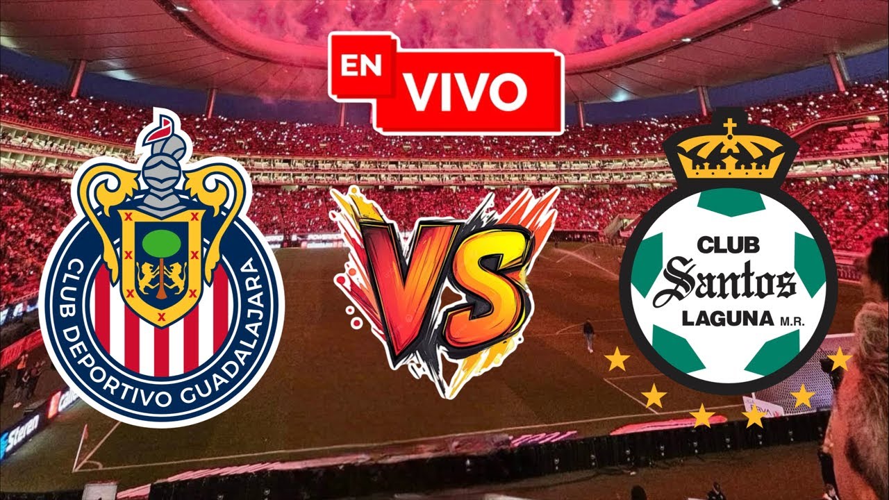 CHIVAS vs SANTOS EN VIVO | LIGA MX
