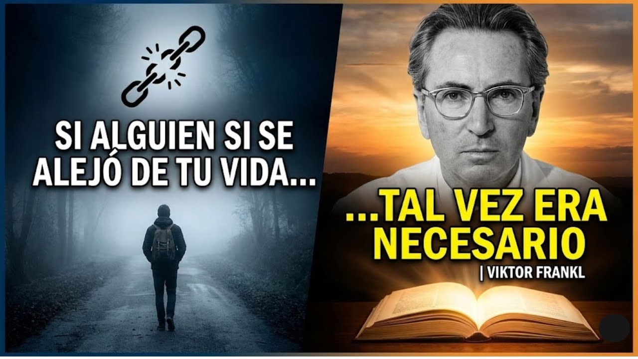 Si alguien se alejó de tu vida, tal vez era necesario | Viktor Frankl