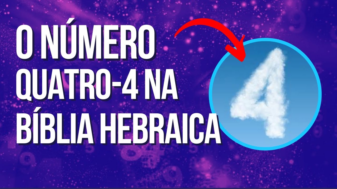 O que significa o número 4 na Bíblia Hebraica (Antigo Testamento)?