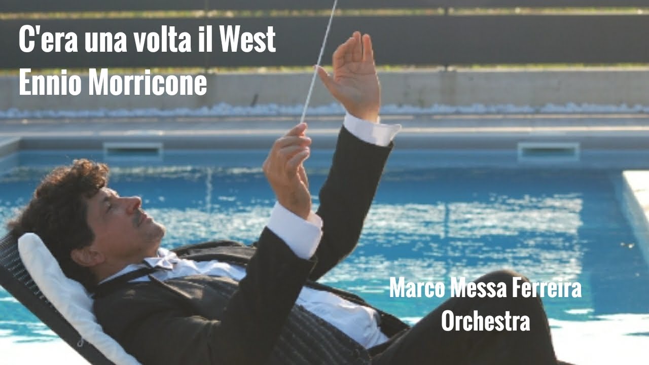 Marco Messa Ferreira Orchestra C'era una volta il West di Ennio Morricone