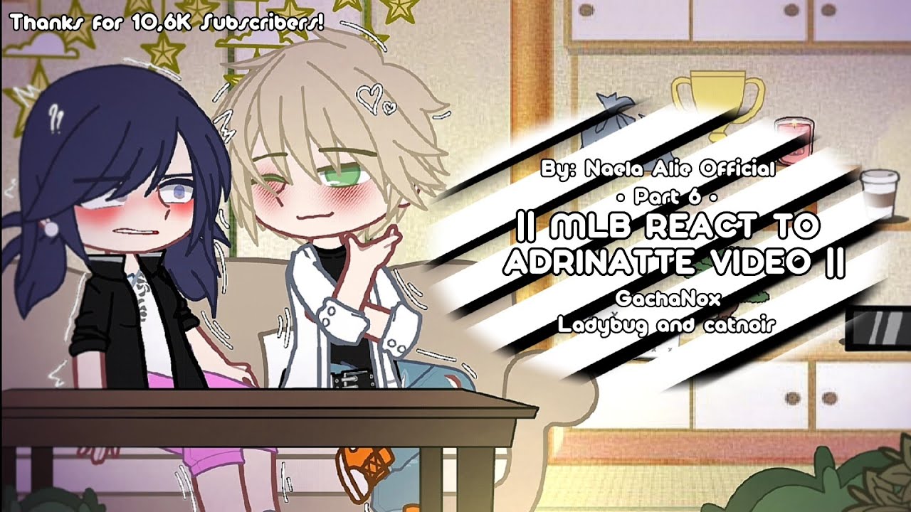 || MLB REACT TO ADRINATTE VIDEO! || Part 6 || Ladybug and catnoir 🐞🐈‍⬛ || By:Naela Alie Official ||