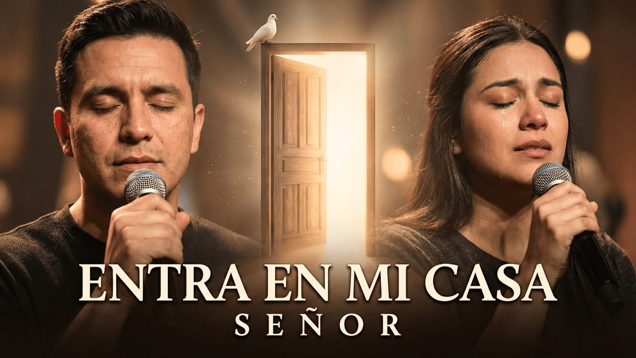 Entra en Mi Casa, Señor | Adoración Profunda