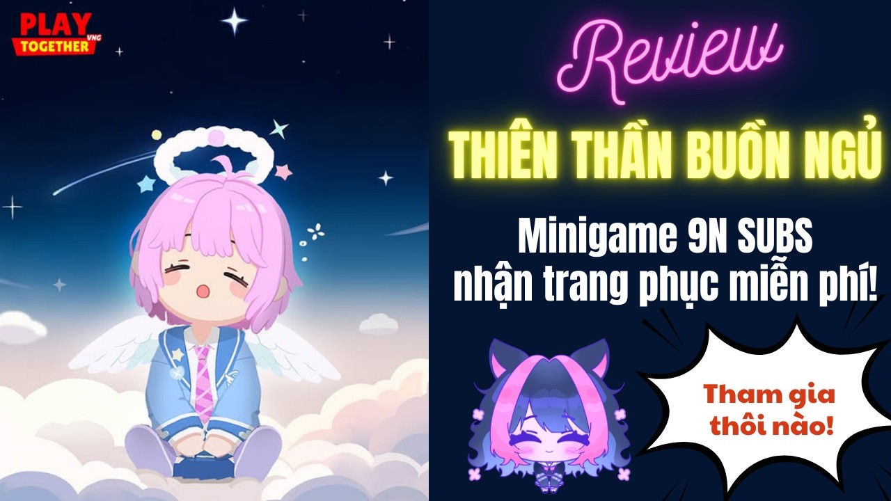 Review gói THIÊN THẦN BUỒN NGỦ quá đáng yêu, MINIGAME 9N SUBS nhận gói trang phục miễn phí