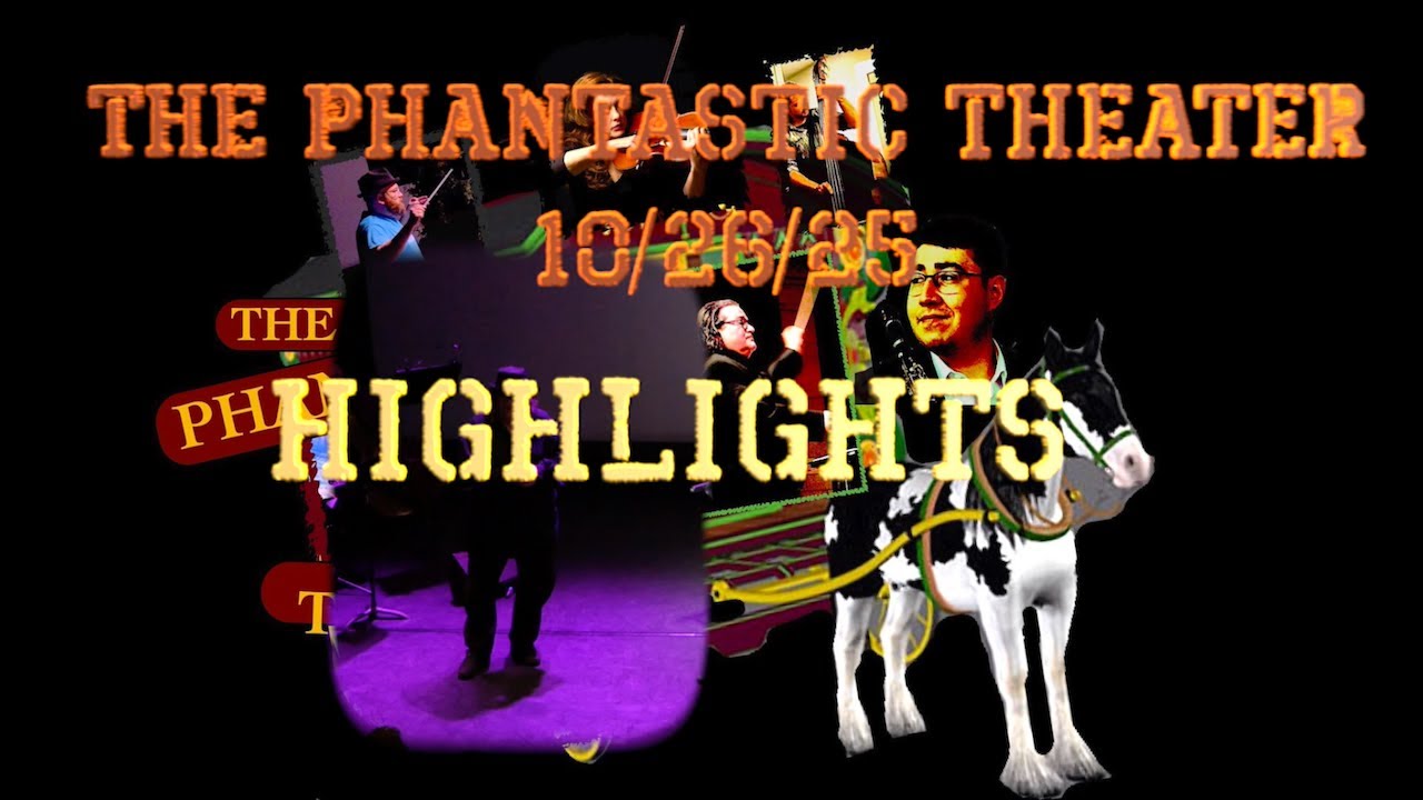 The Phantastic Theater 10/26/25 - HIGHLIGHTS VIDEO