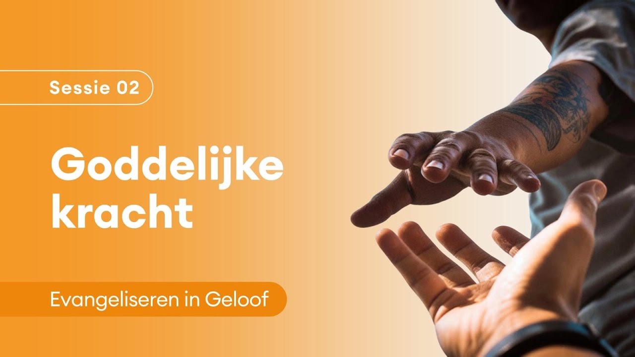 02 Goddelijke kracht! | Wim de Groen | Evangeliseren in Geloof
