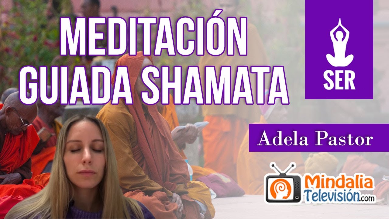 Meditacion guiada Shamata, por Adela Pastor