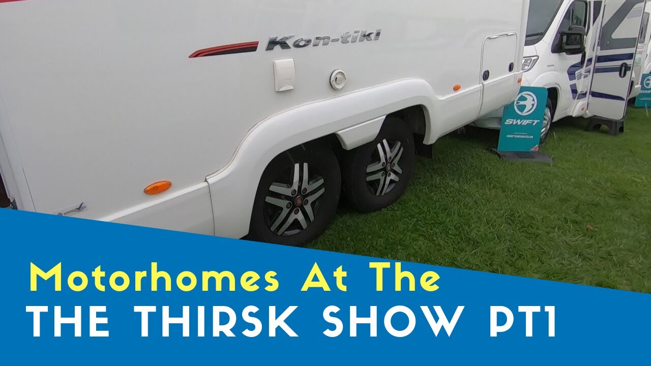 Motorhomes At The Thirsk Motorhome And Caravan Show Pt1 | Yorkshire Tour 2019