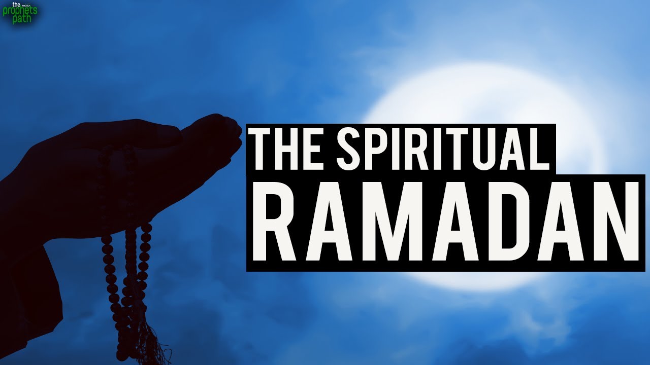 How To Have A Spiritual Ramadan