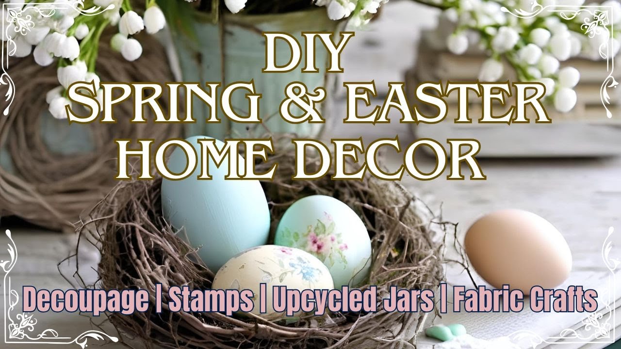 DIY Spring & Easter Home Decor | Easy Budget Friendly Handmade Crafts | Vignettes | Decoupage