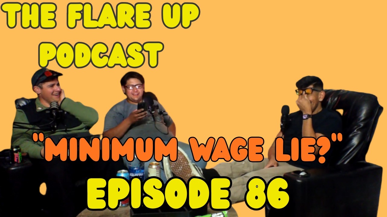 Minimum Wage vs The Real Cost of Living… Let’s Talk About It | The Flare Up Podcast EP#86