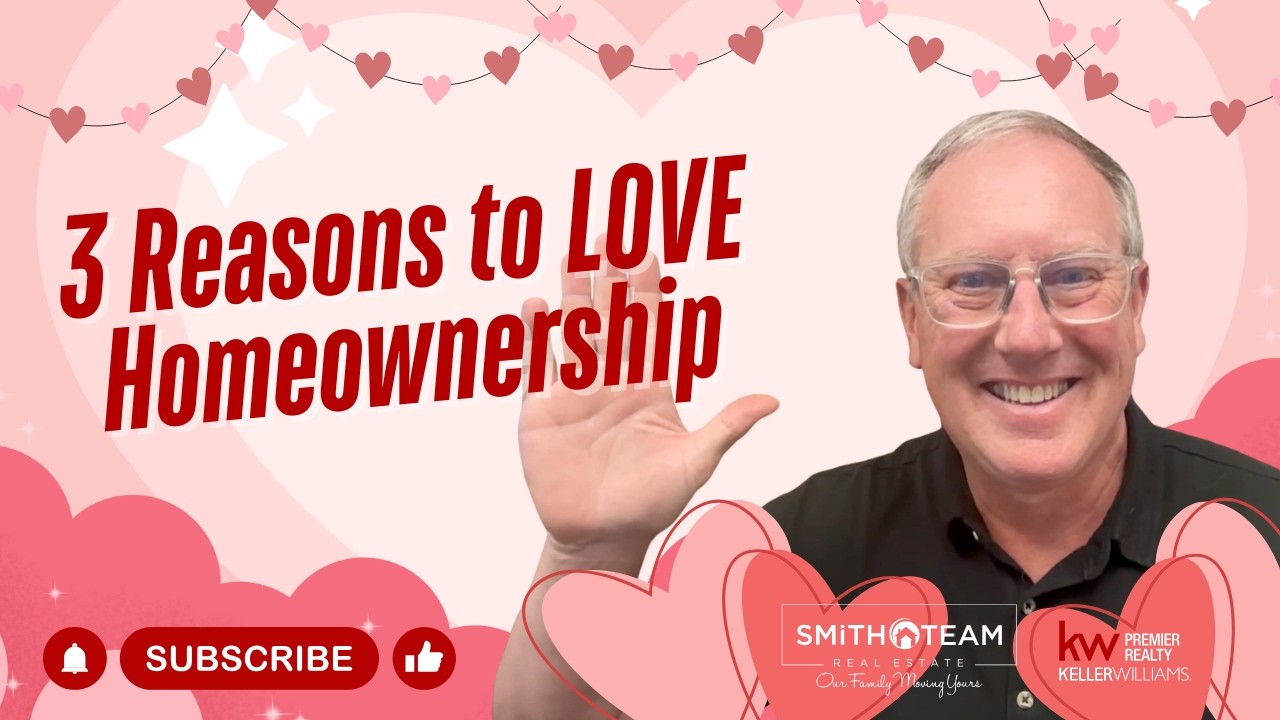 3 Reasons to LOVE Homeownership