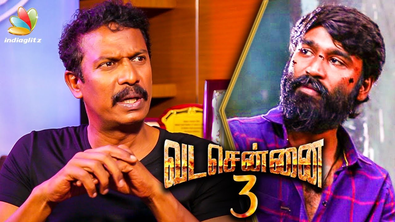 Vada Chennai 3 Shooting to Begin Next : Samuthirakani Confirms | Interview, Dhanush