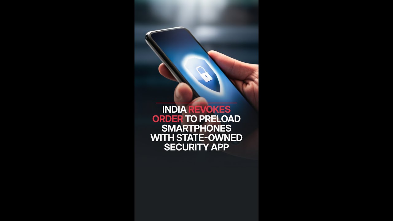 India Revokes Order to Preload Smartphones With State-Owned Security App