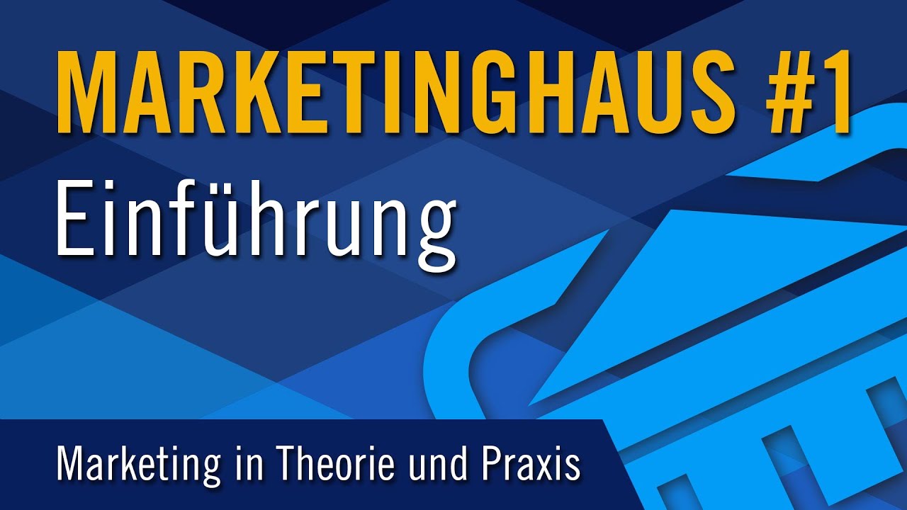 Marketinghaus #1 Einf&uuml;hrung | Marketing in Theorie und Praxis