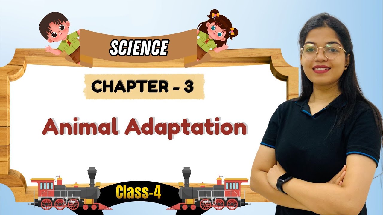 SCIENCE-4 | CHAPTER-3 : ANIMAL ADAPTATION