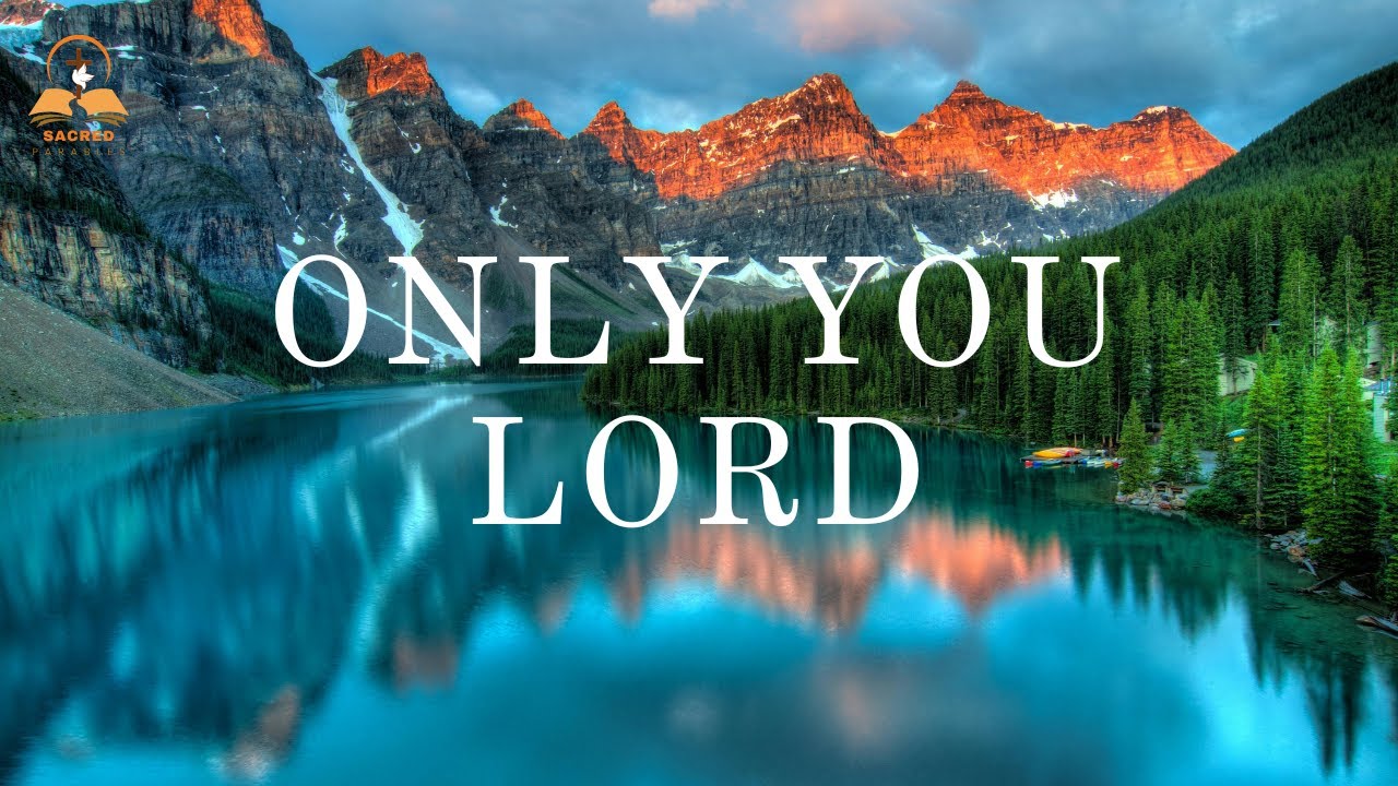 ONLY YOU, LORD – Instrumental Worship for Prayer & Devotion