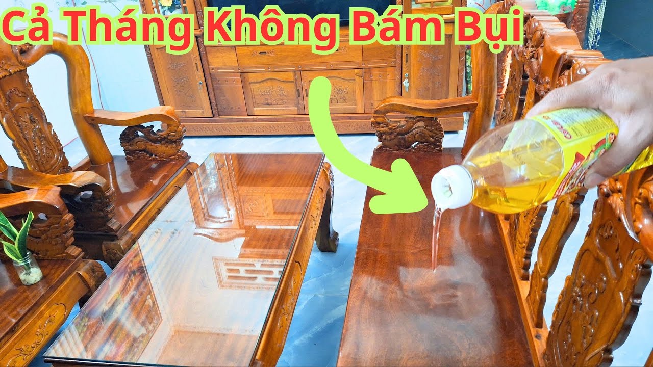 Bàn. Ghế Gỗ. Cả Tháng Không Bám Bụi Là Nhờ Thứ Này 