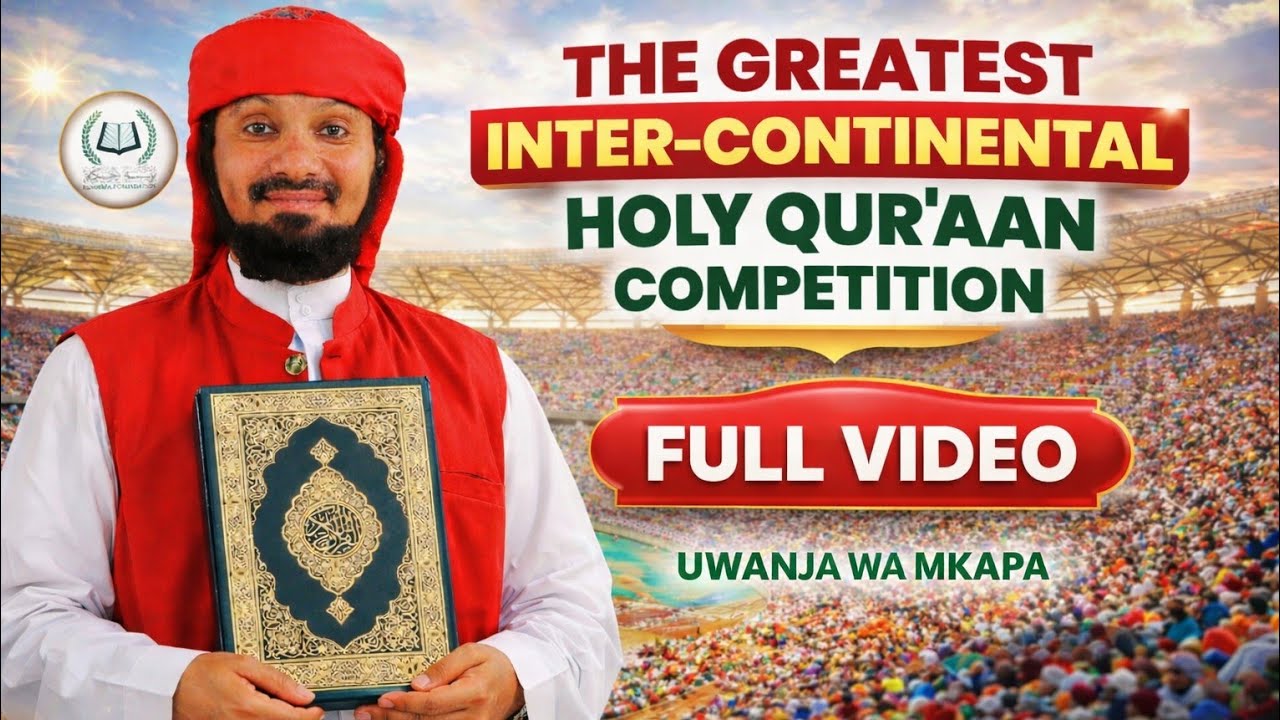 FULL VIDEO: MASHINDANO MAKUBWA YA QUR'AN TUKUFU YA MABARA YOTE ULIMWENGUNI 2026