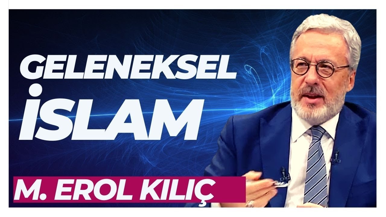 Günümüz Müslümanlar Karşısında Geleneksel İslam - Prof. Dr. Mahmud Erol Kılıç