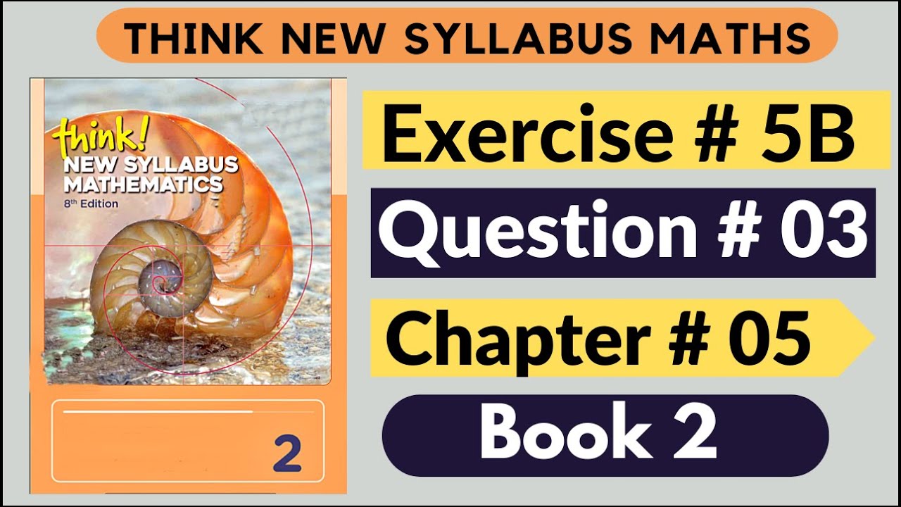 Exercise 5b Question no 03 Think New Syllabus Mathematics 8th Edition Solutions Book 2 | D2 Chap# 5