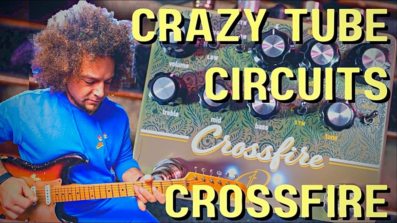 Crazy Tube Circuits | CROSSFIRE