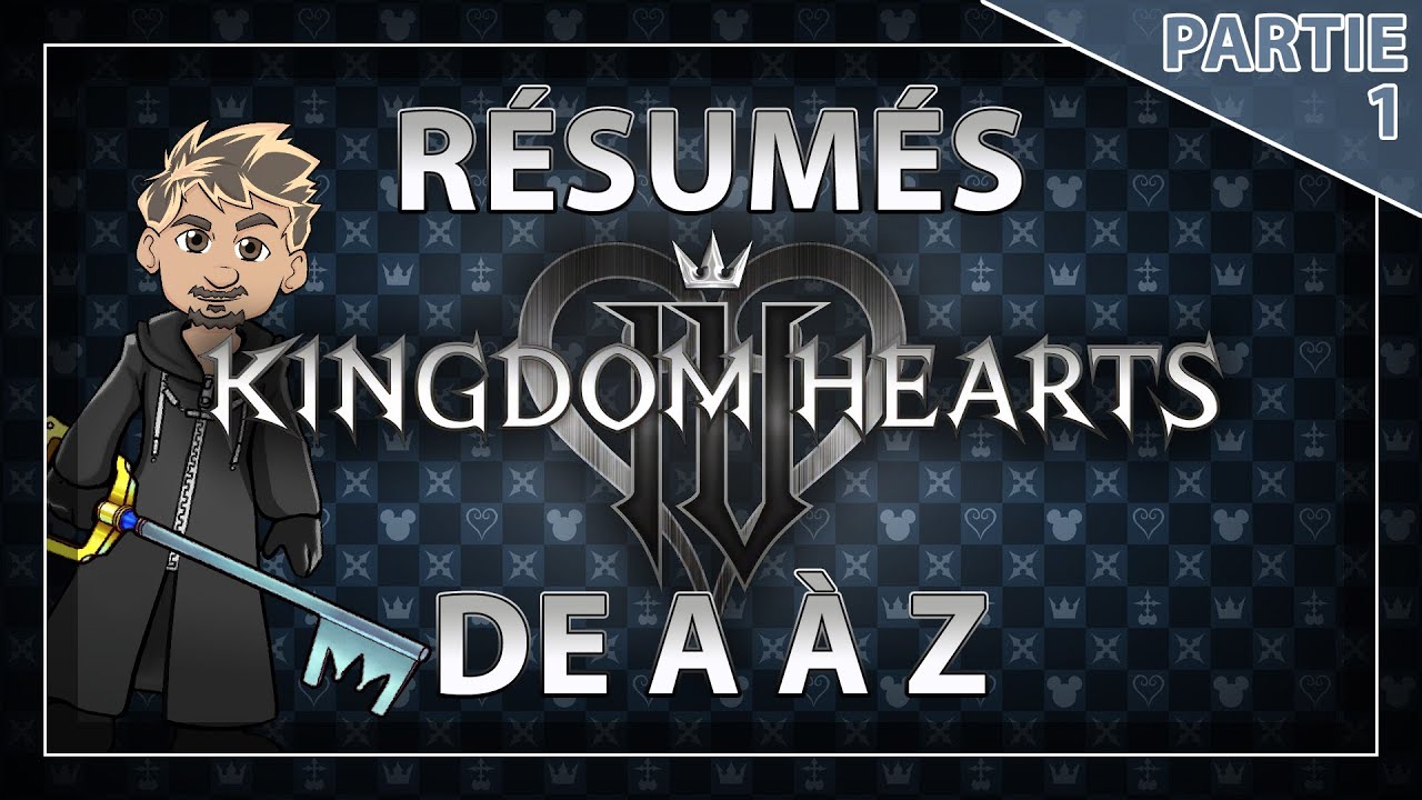 Kingdom Hearts - Résumés A à Z (PARTIE 1)