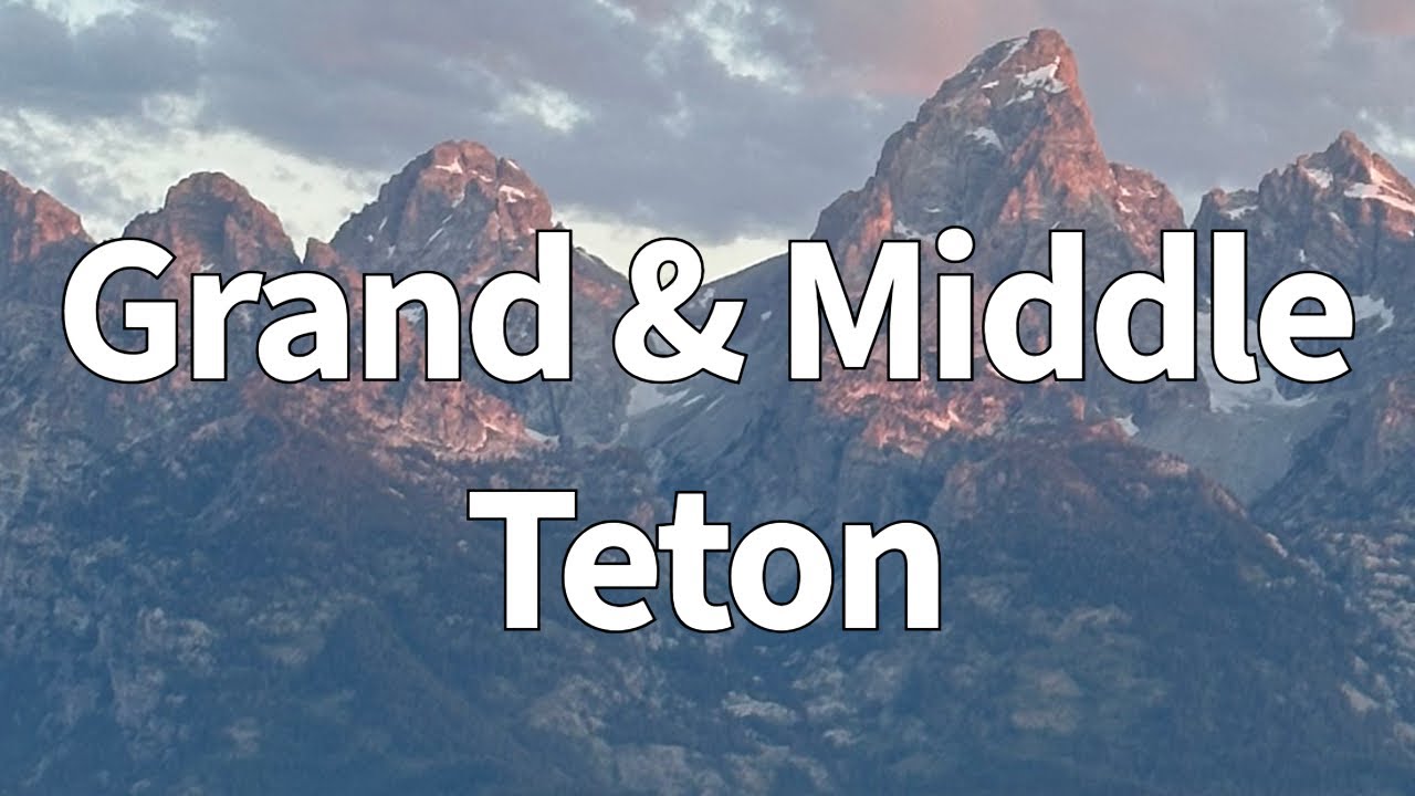 Grand & Middle Teton In A Day